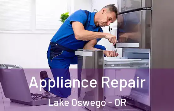  Appliance Repair Lake Oswego - OR