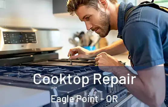  Cooktop Repair Eagle Point - OR