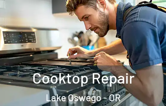  Cooktop Repair Lake Oswego - OR