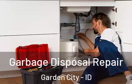  Garbage Disposal Repair Garden City - ID