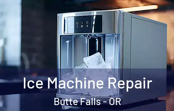  Ice Machine Repair Butte Falls - OR