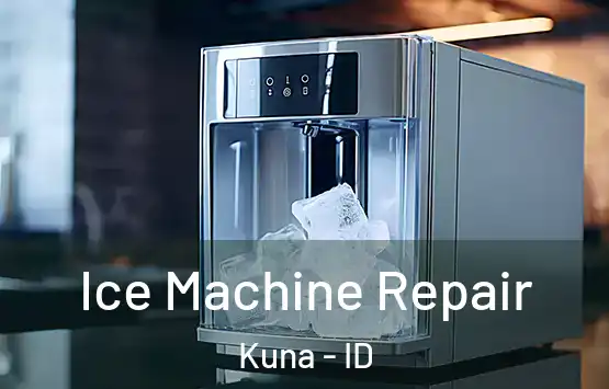  Ice Machine Repair Kuna - ID