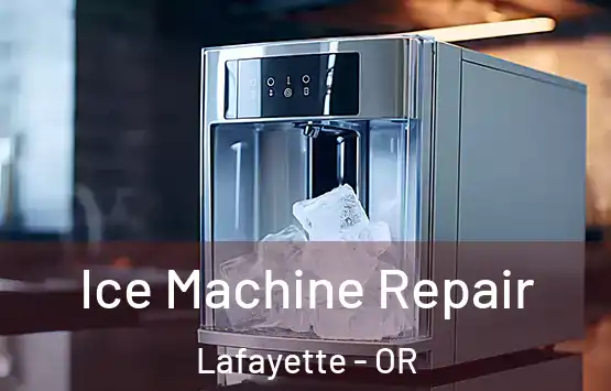  Ice Machine Repair Lafayette - OR