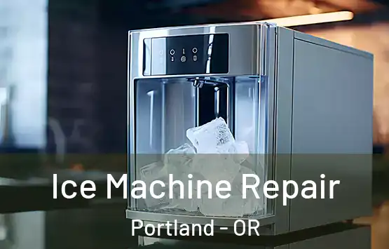  Ice Machine Repair Portland - OR