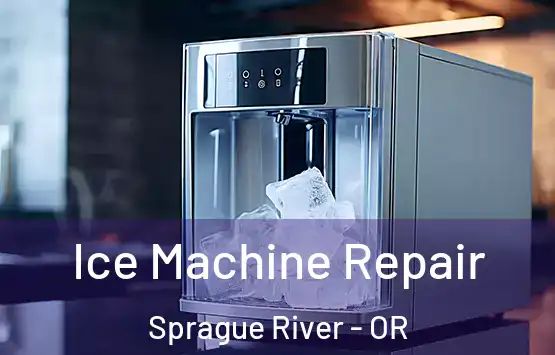  Ice Machine Repair Sprague River - OR