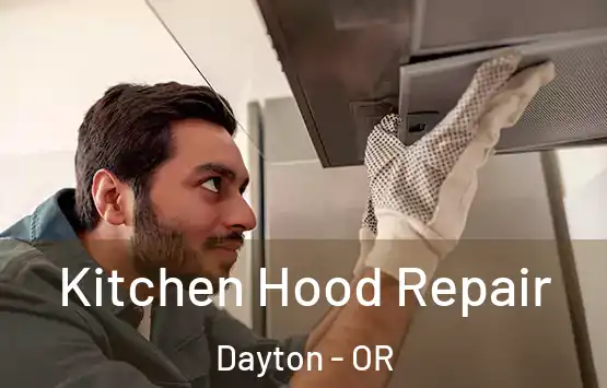  Kitchen Hood Repair Dayton - OR