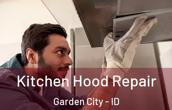  Kitchen Hood Repair Garden City - ID