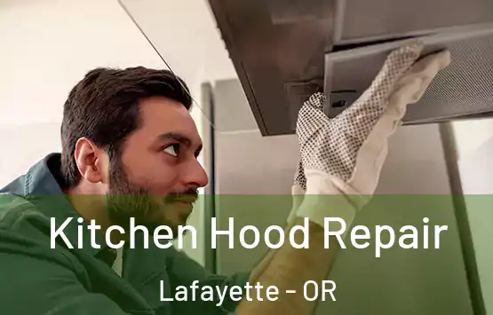  Kitchen Hood Repair Lafayette - OR