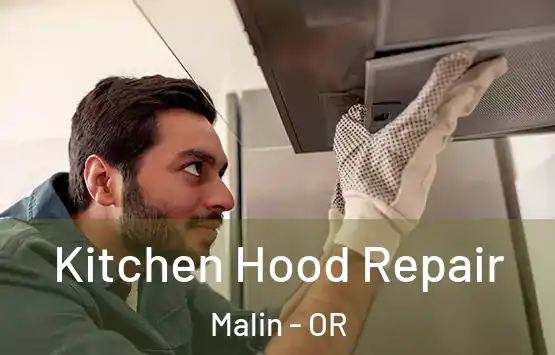  Kitchen Hood Repair Malin - OR