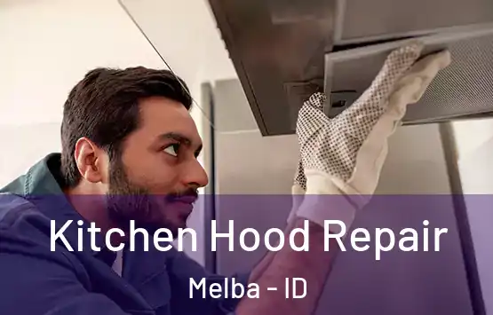  Kitchen Hood Repair Melba - ID