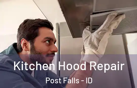  Kitchen Hood Repair Post Falls - ID