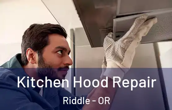  Kitchen Hood Repair Riddle - OR