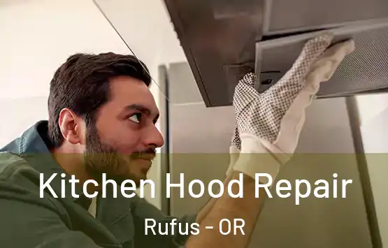  Kitchen Hood Repair Rufus - OR