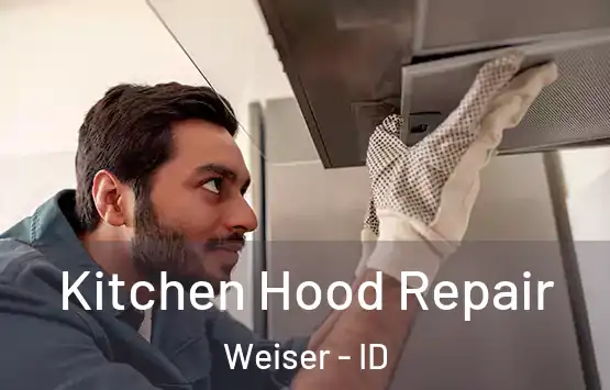  Kitchen Hood Repair Weiser - ID