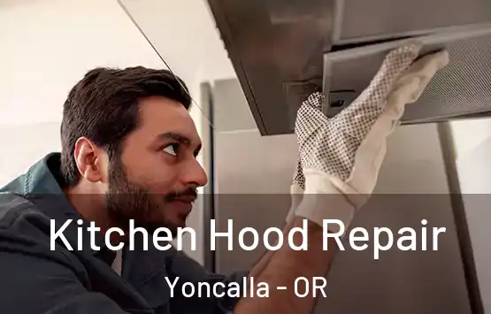  Kitchen Hood Repair Yoncalla - OR