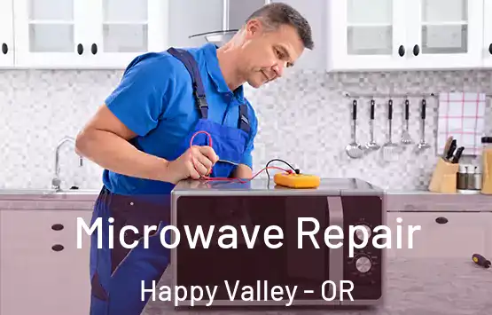  Microwave Repair Happy Valley - OR