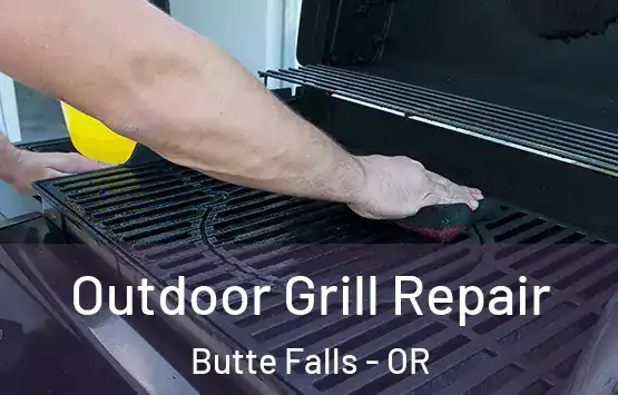  Outdoor Grill Repair Butte Falls - OR