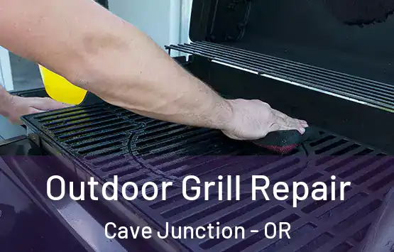  Outdoor Grill Repair Cave Junction - OR