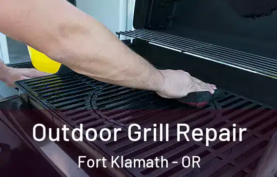 Outdoor Grill Repair Fort Klamath - OR