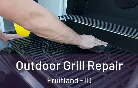  Outdoor Grill Repair Fruitland - ID