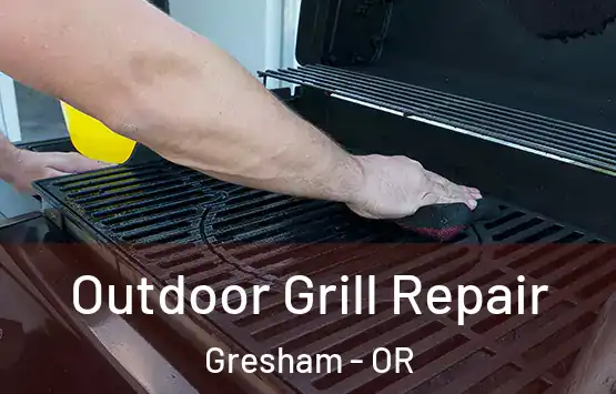  Outdoor Grill Repair Gresham - OR
