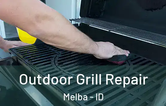  Outdoor Grill Repair Melba - ID