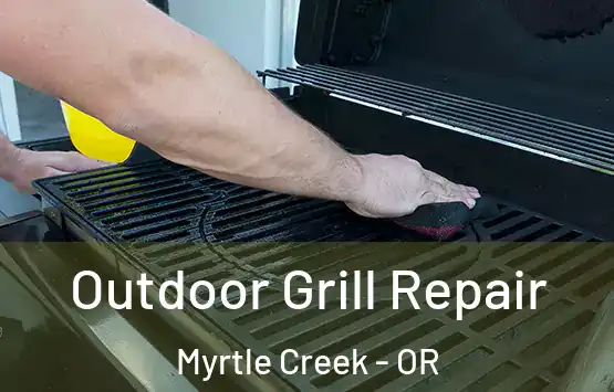  Outdoor Grill Repair Myrtle Creek - OR