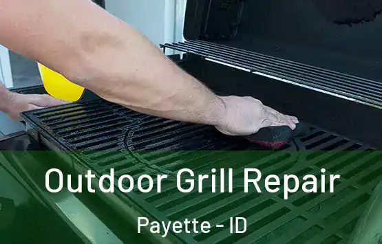  Outdoor Grill Repair Payette - ID