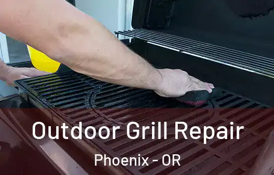  Outdoor Grill Repair Phoenix - OR