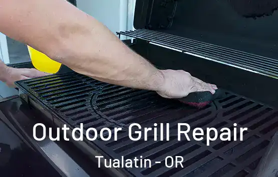  Outdoor Grill Repair Tualatin - OR