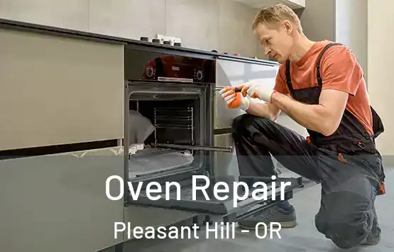  Oven Repair Pleasant Hill - OR