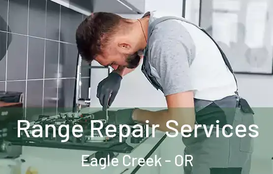  Range Repair Services Eagle Creek - OR
