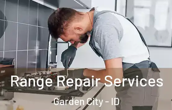  Range Repair Services Garden City - ID