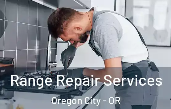  Range Repair Services Oregon City - OR