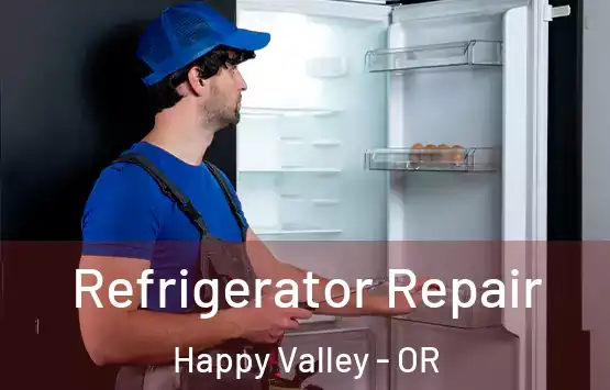  Refrigerator Repair Happy Valley - OR