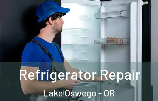  Refrigerator Repair Lake Oswego - OR