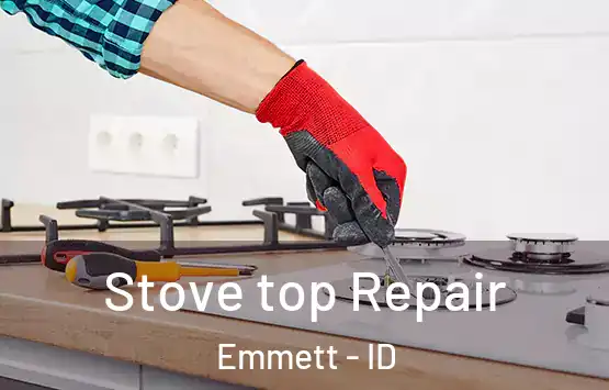  Stove top Repair Emmett - ID