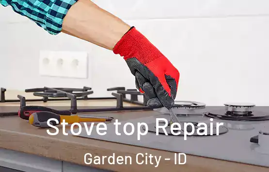  Stove top Repair Garden City - ID