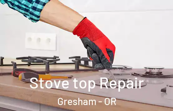  Stove top Repair Gresham - OR