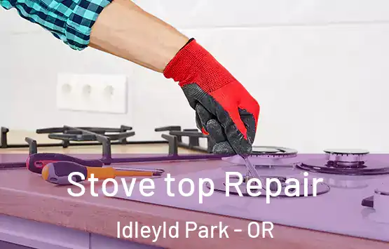  Stove top Repair Idleyld Park - OR