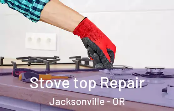  Stove top Repair Jacksonville - OR