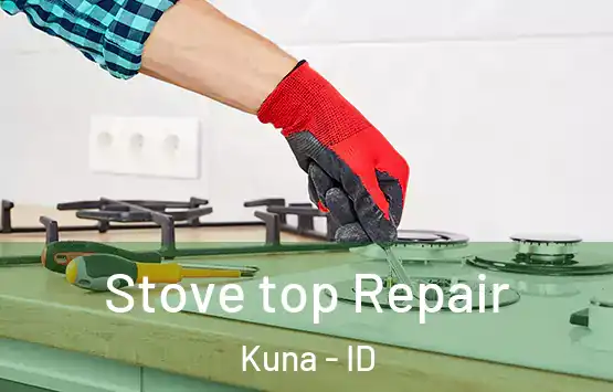  Stove top Repair Kuna - ID
