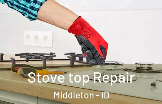  Stove top Repair Middleton - ID