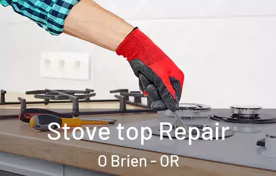  Stove top Repair O Brien - OR