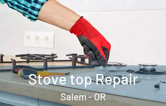  Stove top Repair Salem - OR