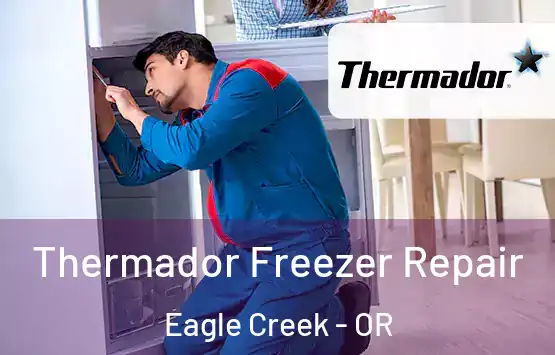  Thermador Freezer Repair Eagle Creek - OR
