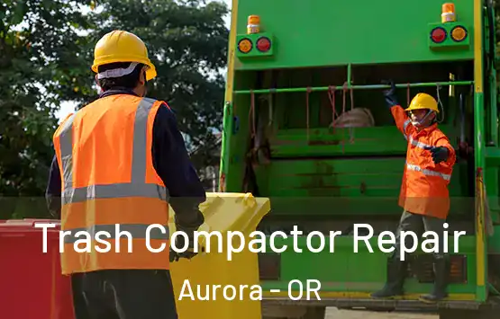  Trash Compactor Repair Aurora - OR