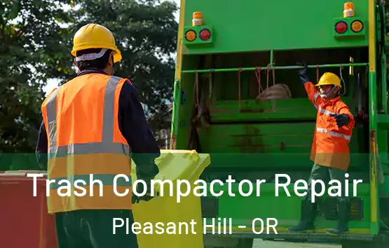  Trash Compactor Repair Pleasant Hill - OR