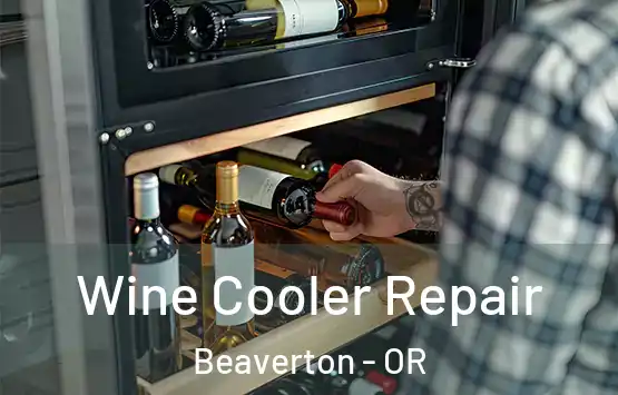  Wine Cooler Repair Beaverton - OR