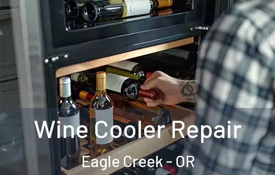  Wine Cooler Repair Eagle Creek - OR